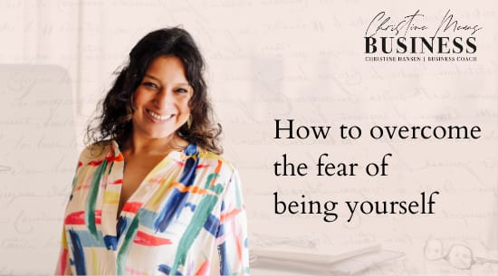 How to overcome the fear of being yourself