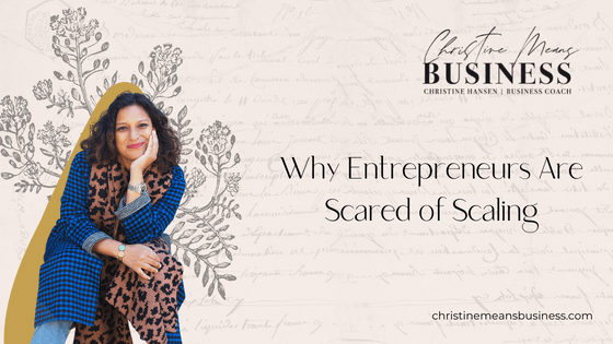 Why Entrepreneurs Are Scared of Scaling