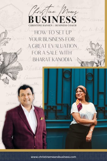 How to set up your business for a great evaluation for a sale with Bharat Kanodia