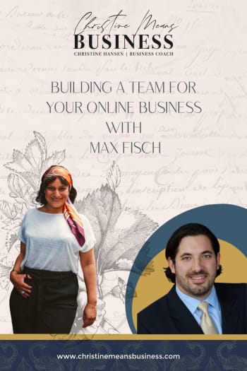 Building a team for your online business with Max Fisch